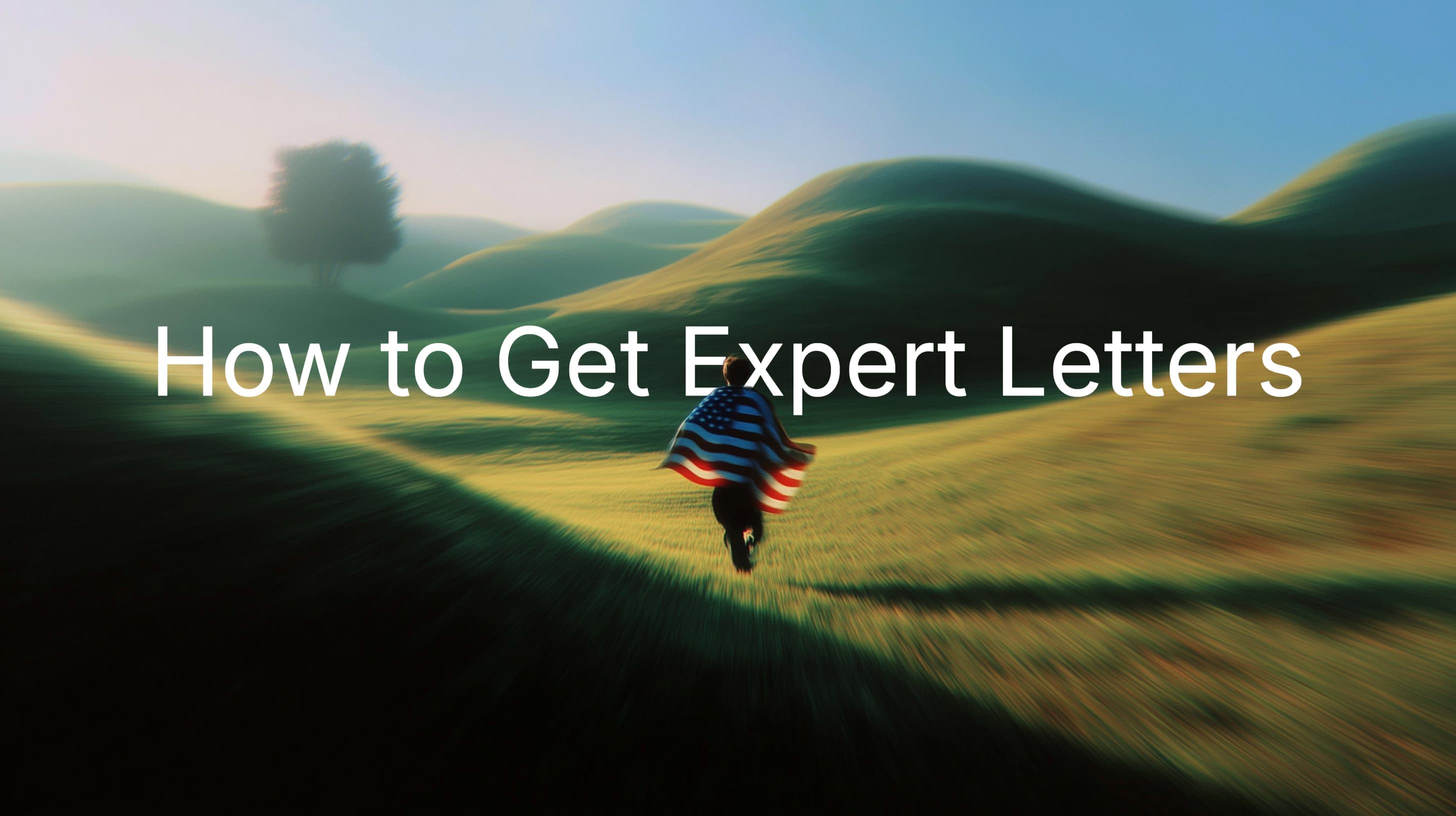 How to Get Expert Letters That Actually Get Your O-1 Approved